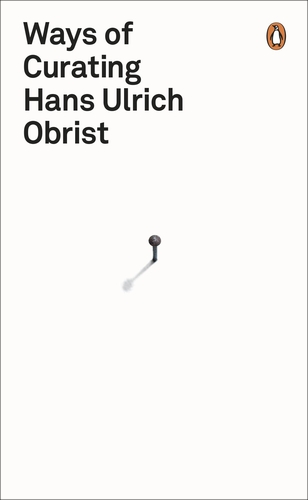 Hans Ulrich Obrist - Ways of Curating